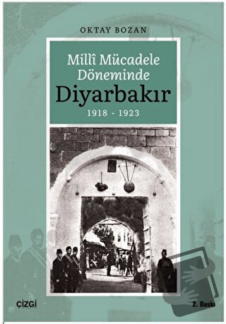 Milli Mücadele Döneminde Diyarbakır - Oktay Bozan - Çizgi Kitabevi Yay