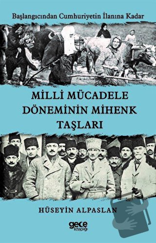 Milli Mücadele Döneminin Mihenk Taşları - Hüseyin Alpaslan - Gece Kita