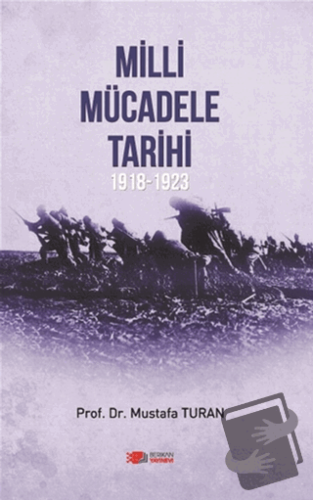 Milli Mücadele Tarihi 1918 - 1923 - Mustafa Turan - Berikan Yayınevi -