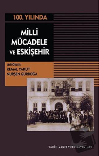 Milli Mücadele Ve Eskişehir - Kemal Yakut - Tarih Vakfı Yurt Yayınları