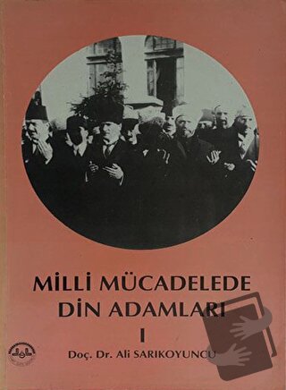 Milli Mücadelede Din Adamları 1 - Ali Sarıkoyuncu - Diyanet İşleri Baş