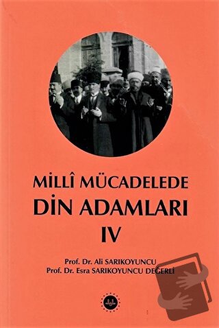 Milli Mücadelede Din Adamları Cilt IV - Ali Sarıkoyuncu - Diyanet İşle