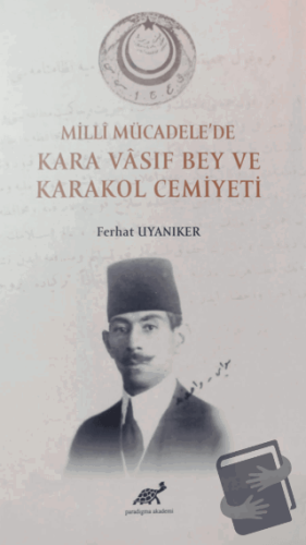 Milli Mücadele'de Kara Vasıf Bey ve Karakol Cemiyeti - Ferhat Uyanıker