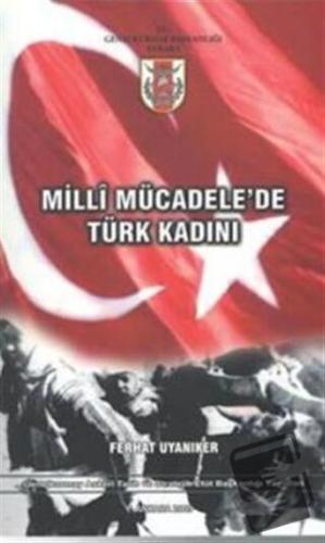 Milli Mücadele'de Türk Kadını - Ferhat Uyanıker - Genelkurmay Basımevi