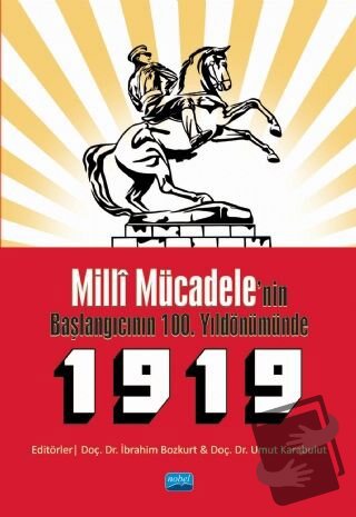 Milli Mücadele'nin Başlangıcının 100. Yıldönümünde 1919 - İbrahim Bozk