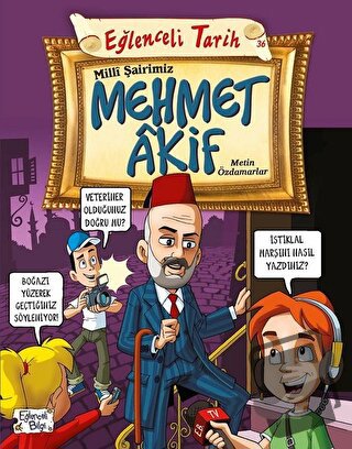 Milli Şairimiz Mehmet Akif - Metin Özdamarlar - Eğlenceli Bilgi Yayınl