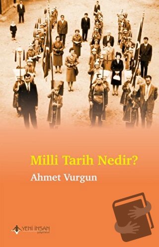 Milli Tarih Nedir? - Ahmet Vurgun - Yeni İnsan Yayınevi - Fiyatı - Yor