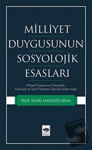 Milliyet Duygusunun Sosyolojik Esasları - Sadri Maksudi Arsal - Ötüken