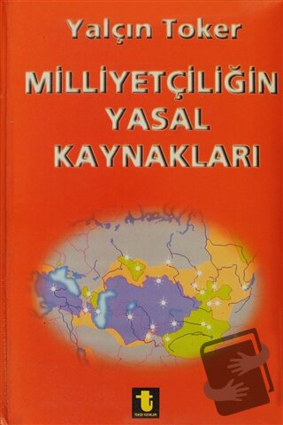 Milliyetçiliğin Yasal Kaynakları (Ciltli), Yalçın Toker, Toker Yayınla