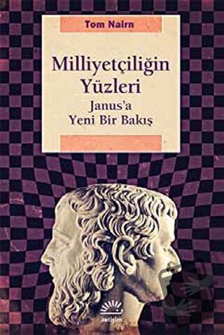 Milliyetçiliğin Yüzleri - Tom Nairn - İletişim Yayınevi - Fiyatı - Yor