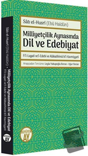 Milliyetçilik Aynasında Dil ve Edebiyat - Satı el-Husri - Büyüyen Ay Y