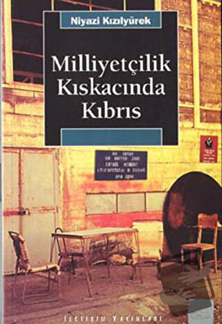 Milliyetçilik Kıskacında Kıbrıs - Niyazi Kızılyürek - İletişim Yayınev