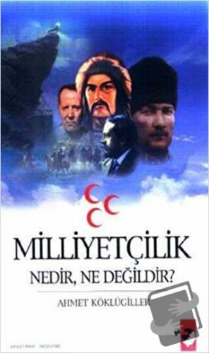 Milliyetçilik Nedir, Ne Değildir? - Ahmet Köklügiller - IQ Kültür Sana