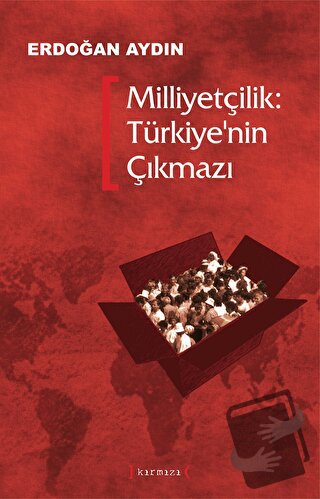 Milliyetçilik: Türkiye’nin Çıkmazı - Erdoğan Aydın - Kırmızı Yayınları