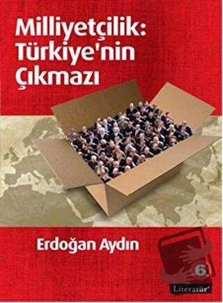 Milliyetçilik: Türkiye'nin Çıkmazı - Erdoğan Aydın - Literatür Yayıncı