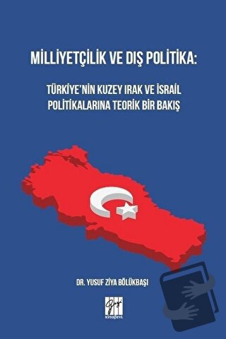 Milliyetçilik ve Dış Politika: Türkiye’nin Kuzey Irak ve İsrail Politi