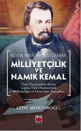 Milliyetçilik ve Namık Kemal - Lütfü Şehsuvaroğlu - Elips Kitap - Fiya