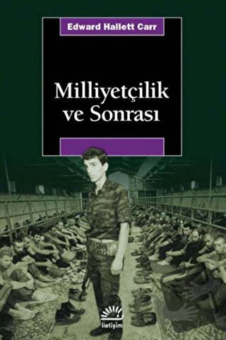 Milliyetçilik ve Sonrası - Edward Hallett Carr - İletişim Yayınevi - F