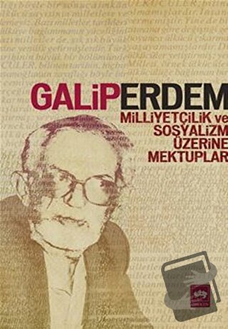 Milliyetçilik ve Sosyalizm Üzerine Mektuplar - Galip Erdem - Ötüken Ne