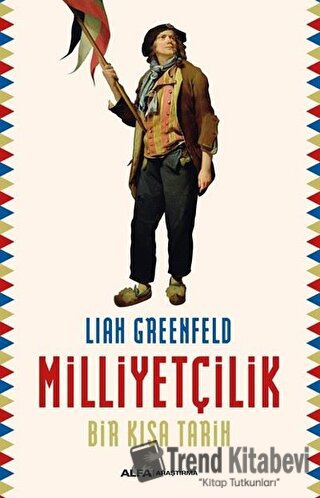 Milliyetçilik - Liah Greenfeld - Alfa Yayınları - Fiyatı - Yorumları -