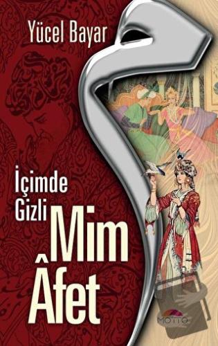 Mim Afet - İçimde Gizli - Yücel Bayar - Motto Yayınları - Fiyatı - Yor