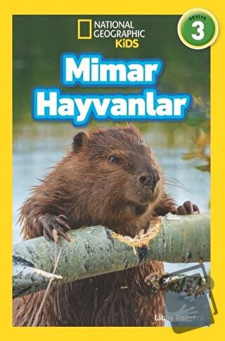 Mimar Hayvanlar - National Geographic Kids - Libby Romero - Beta Kids 