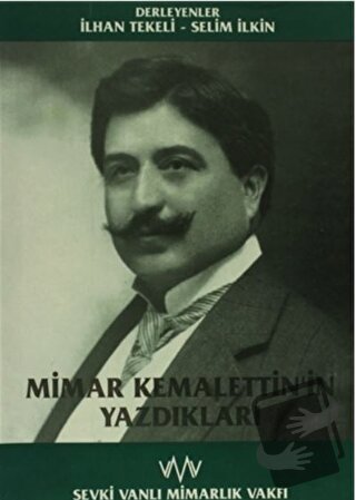 Mimar Kemalettin'in Yazdıkları - Kolektif - Şevki Vanlı Mimarlık Vakfı