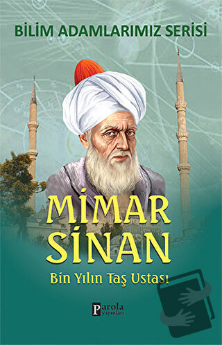 Mimar Sinan - Bilim Adamlarımız Serisi - Ali Kuzu - Parola Yayınları -