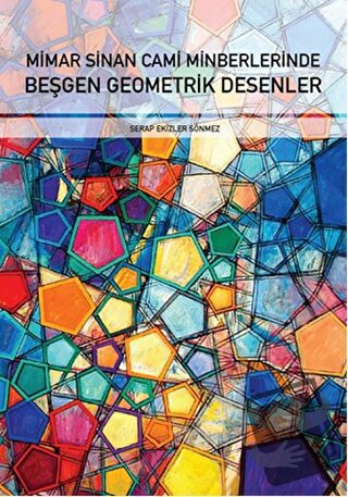 Mimar Sinan Cami Minberlerinde Beşgen Geometrik Desenler - Serap Ekizl