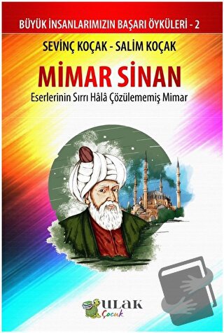 Mimar Sinan - Eserlerinin Sırrı Hala Çözülememiş Mimar - Sevinç Koçak 