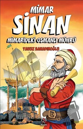 Mimar Sinan - Minaredeki Osmanlı Mührü - Yavuz Bahadıroğlu - Panama Ya