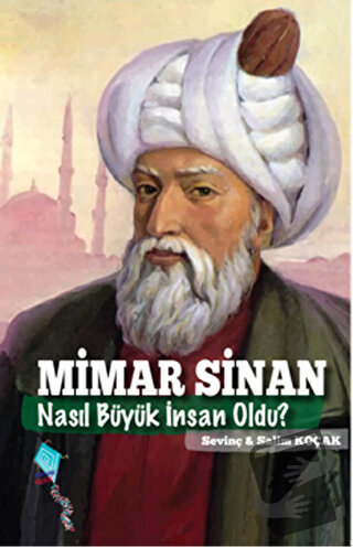 Mimar Sinan Nasıl Büyük İnsan Oldu? - Salim Koçak - Kaynak Çocuk Yayın