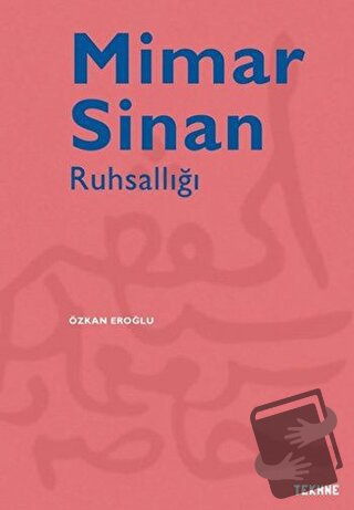 Mimar Sinan Ruhsallığı - Özkan Eroğlu - Tekhne Yayınları - Fiyatı - Yo