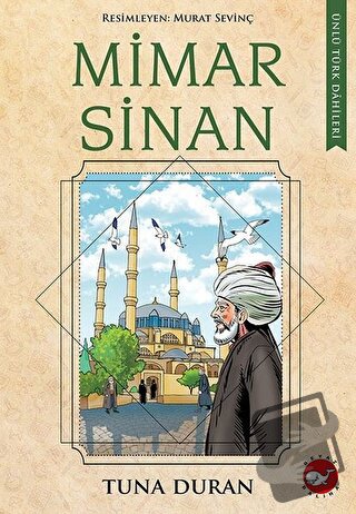 Mimar Sinan - Ünlü Türk Dahileri - Tuna Duran - Beyaz Balina Yayınları