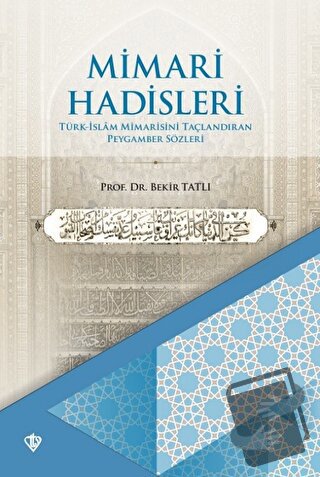 Mimari Hadisleri - Bekir Tatlı - Türkiye Diyanet Vakfı Yayınları - Fiy