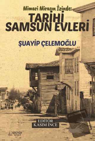 Mimari Mirasın İzinde : Tarihi Samsun Evleri - Şuayip Çelemoğlu - Serü