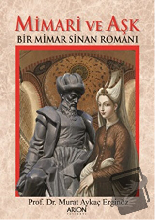 Mimari ve Aşk - Murat Aykaç Erginöz - Arion Yayınevi - Fiyatı - Yoruml