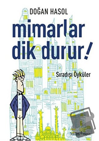 Mimarlar Dik Durur! - Doğan Hasol - YEM Yayın - Fiyatı - Yorumları - S