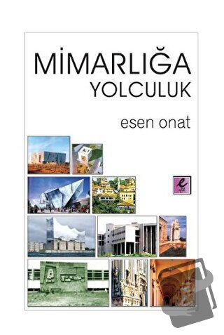 Mimarlığa Yolculuk - Esen Onat - Efil Yayınevi - Fiyatı - Yorumları - 