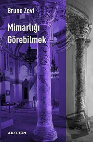 Mimarlığı Görebilmek - Bruno Zevi - Arketon Yayıncılık - Fiyatı - Yoru