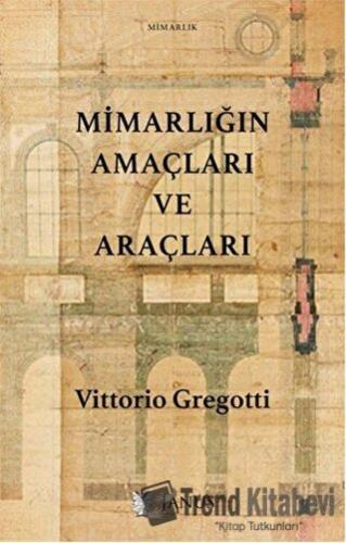 Mimarlığın Amaçları ve Araçları - Vittorio Gregotti - Janus - Fiyatı -