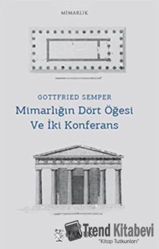 Mimarlığın Dört Öğesi Ve İki Konferans - Gottfried Semper - Janus - Fi