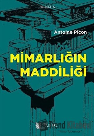 Mimarlığın Maddiliği - Antoine Picon - Janus - Fiyatı - Yorumları - Sa