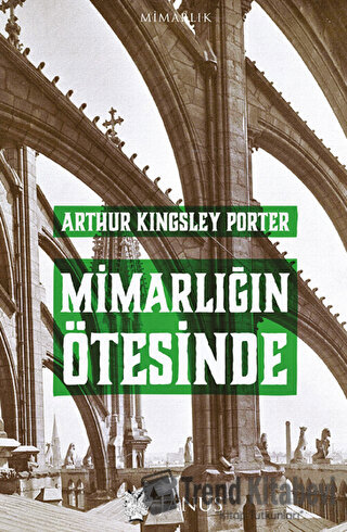 Mimarlığın Ötesinde - Arthur Kingsley Porter - Janus - Fiyatı - Yoruml