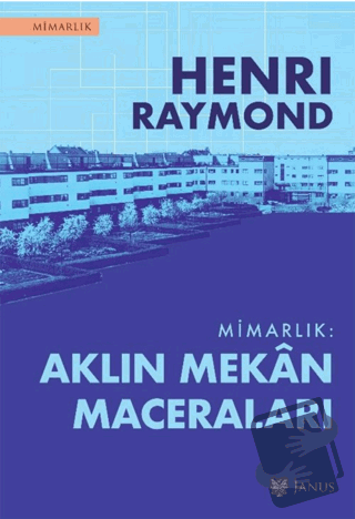 Mimarlık: Aklın Mekan Maceraları - Henri Raymond - Janus - Fiyatı - Yo