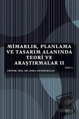 Mimarlık, Planlama ve Tasarım Alanında Teori ve Araştırmalar 2 Cilt 2 