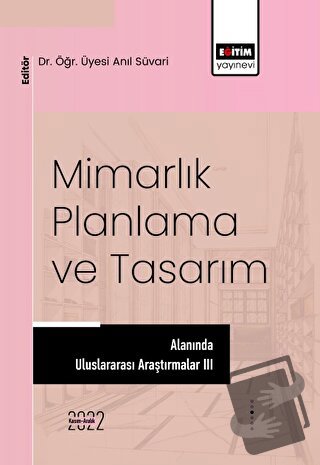 Mimarlık, Planlama ve Tasarım Alanında Uluslararası Araştırmalar III -