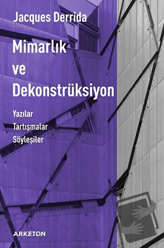 Mimarlık ve Dekonstrüksiyon - Jacques Derrida - Arketon Yayıncılık - F