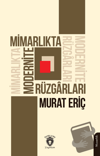 Mimarlıkta Modernite Rüzgarları - Murat Eriç - Dorlion Yayınları - Fiy