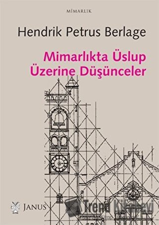 Mimarlıkta Üslup Üzerine Düşünceler - Hendrik Petrus Berlage - Janus -